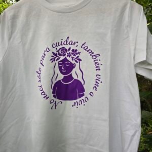 Camiseta "No nací solo para cuidar"